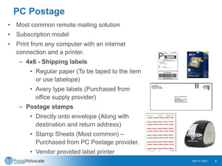 PC Postage
• Most common remote mailing solution
• Subscription model
• Print from any computer with an internet
connectio...