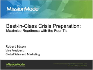Best-in-Class Crisis Preparation:
Maximize Readiness with the Four T’s
Robert Edson
Vice President,
Global Sales and Marketing
 