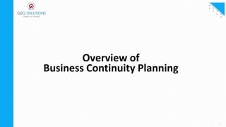 1
Overview of
Business Continuity Planning
 