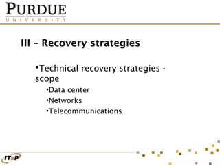 III – Recovery strategies
Technical recovery strategies scope
•Data center
•Networks
•Telecommunications

 