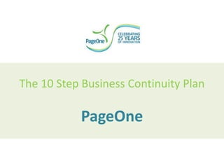 The 10 Step Business Continuity Plan

           PageOne
 
