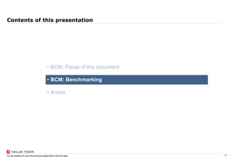 5For the conditions of use of this document please refer to the front page
Contents of this presentation
BCM: Focus of this document
BCM: Benchmarking
Annex
•
•
•
 