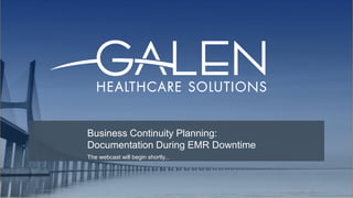 Business Continuity Planning:
Documentation During EMR Downtime
The webcast will begin shortly...
 