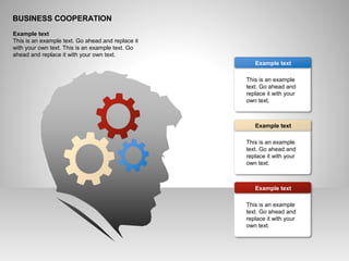 BUSINESS COOPERATION
Example text
This is an example text. Go ahead and replace it
with your own text. This is an example text. Go
ahead and replace it with your own text.
This is an example
text. Go ahead and
replace it with your
own text.
Example text
This is an example
text. Go ahead and
replace it with your
own text.
Example text
This is an example
text. Go ahead and
replace it with your
own text.
Example text
 