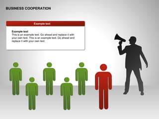 BUSINESS COOPERATION
Example text
This is an example text. Go ahead and replace it with
your own text. This is an example text. Go ahead and
replace it with your own text.
Example text
 