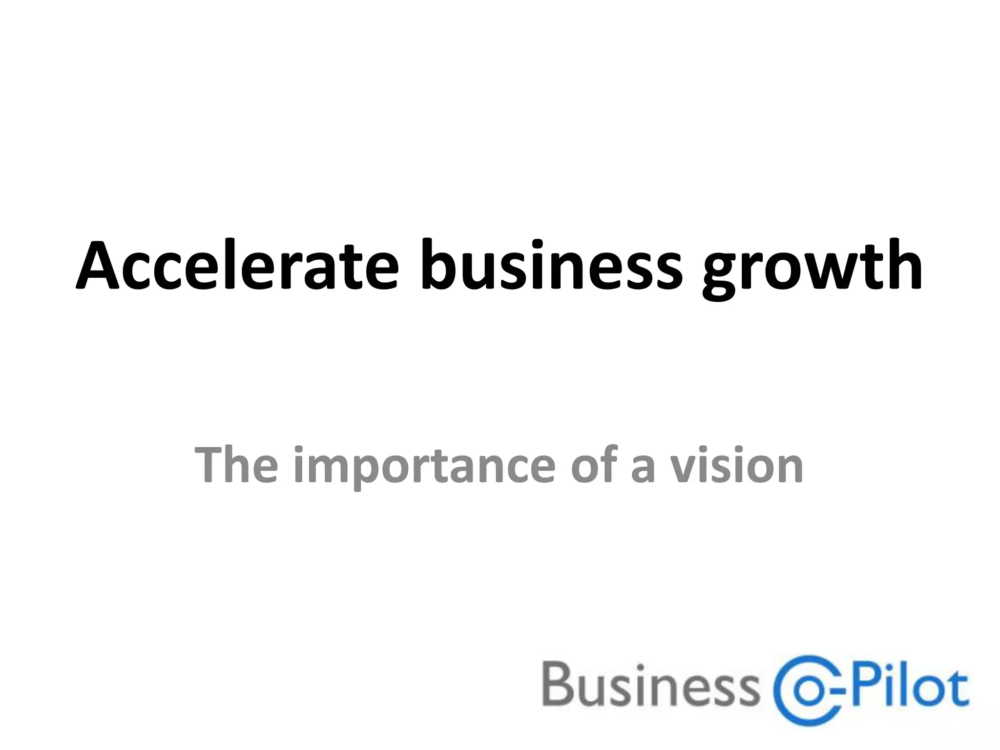 Accelerate business growthThe importance of a vision