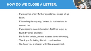 HOW DO WE CLOSE A LETTER:
 