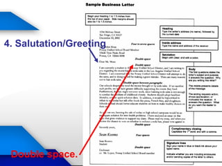 4. Salutation/Greeting
Double space.
 