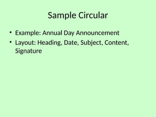 Sample Circular
• Example: Annual Day Announcement
• Layout: Heading, Date, Subject, Content,
Signature
 
