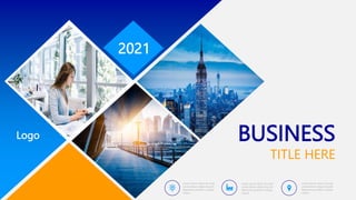 Logo BUSINESS
TITLE HERE
Lorem ipsum dolor sit amet,
consectetuer adipiscing elit.
Maecenas porttitor congue
massa.
Lorem ipsum dolor sit amet,
consectetuer adipiscing elit.
Maecenas porttitor congue
massa.
Lorem ipsum dolor sit amet,
consectetuer adipiscing elit.
Maecenas porttitor congue
massa.
2021
 