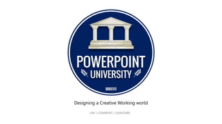 Designing a Creative Working world
LIKE | COMMENT | SUBSCRIBE
 