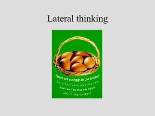 Lateral thinking 