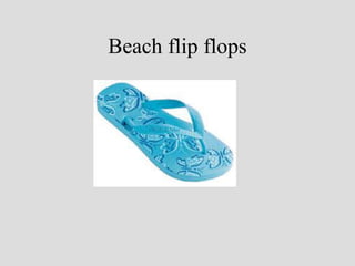 Beach flip flops 