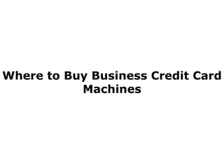 Where to Buy Business Credit Card Machines 