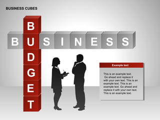 T
E
G
D
BUSINESS CUBES
SU I E SS NB
B
This is an example text.
Go ahead and replace it
with your own text. This is an
example text. This is an
example text. Go ahead and
replace it with your own text.
This is an example text.
Example text
 