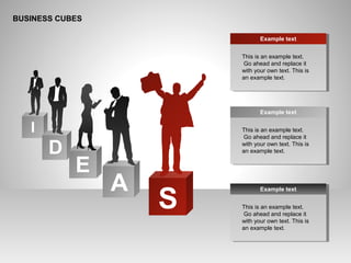 BUSINESS CUBES
D
A
S
I
E
This is an example text.
Go ahead and replace it
with your own text. This is
an example text.
Example text
This is an example text.
Go ahead and replace it
with your own text. This is
an example text.
Example text
This is an example text.
Go ahead and replace it
with your own text. This is
an example text.
Example text
 