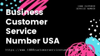 1800 CUSTOMER
SERVICE NUMBER
https://www.1800customerservicenumber.com/
Business
Customer
Service
Number USA
omerServiceNumber
 