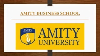 AMITY BUSINESS SCHOOL
 
