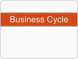 Business Cycle
 