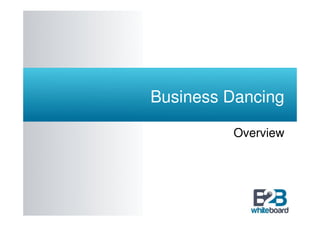 Business Dancing

         Overview
 