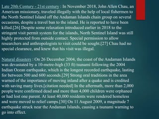 Late 20th Century - 21st century : In November 2018, John Allen Chau, an
American missionary, traveled illegally with the ...