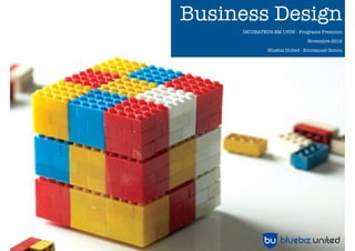 Business Design
     INCUBATEUR EM LYON - Programe Premium
                              Novembre 2012

              Bluebiz United - Emmanuel Gonon
 