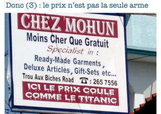 Donc (3) : le prix n’est pas la seule arme




                                    20
 