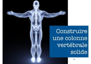 Construire
une colonne
vertébrale
solide
74

 