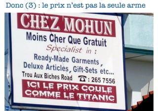 Donc (3) : le prix n’est pas la seule arme

37

 