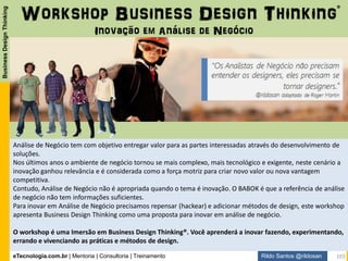 eTecnologia.com.br | Mentoria | Consultoria | Treinamento
BusinessDesignThinking
Rildo Santos @rildosan 103
Referências
Nosso Referencial Teórico
Literatura de Apoio
 