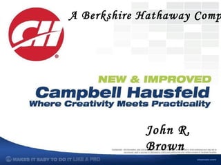 John R. Brown A Berkshire Hathaway Company 