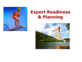 Export Readiness
   & Planning
 
