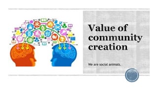 We are social animals.
 