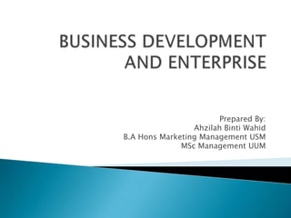 Prepared By:
                 Ahzilah Binti Wahid
B.A Hons Marketing Management USM
              MSc Management UUM
 