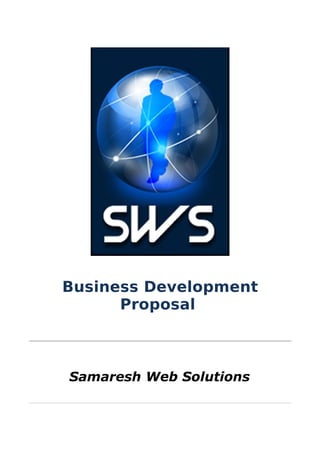 Business Development
      Proposal



Samaresh Web Solutions
 