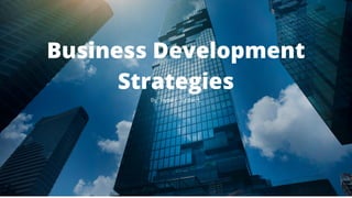 Business Development
Strategies
By Hyper Effect
 