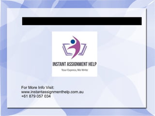 Instant Assignment Help Australia
For More Info Visit:
www.instantassignmenthelp.com.au
+61 879 057 034
 
