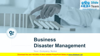 Business
Disaster Management
Yo u r C o m p a n y N a m e
 