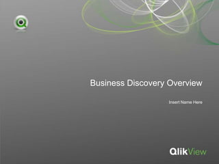 Business Discovery Overview Insert Name Here 