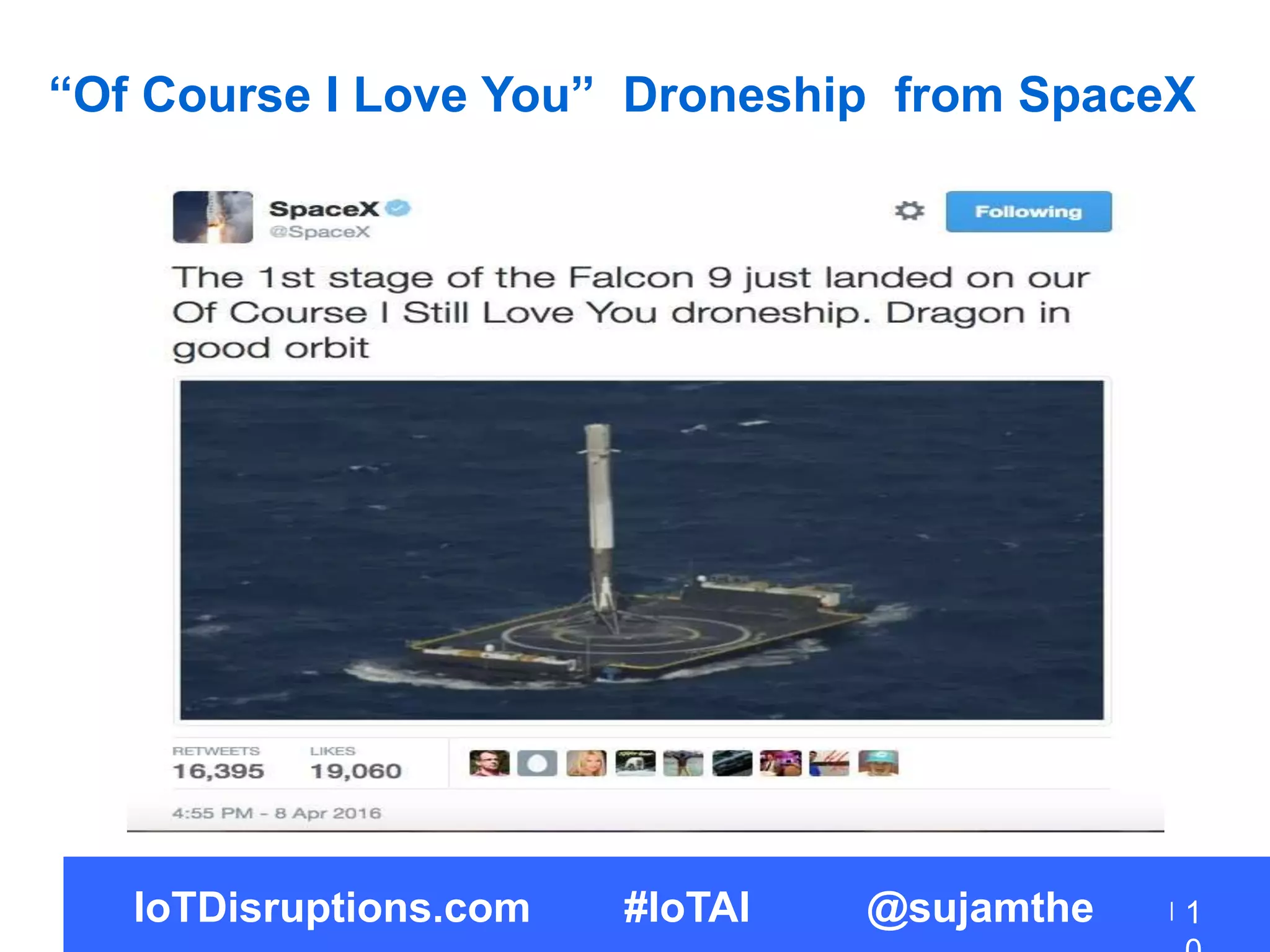 “Of Course I Love You” Droneship from SpaceX
IoTDisruptions.com #IoTAI @sujamthe 1