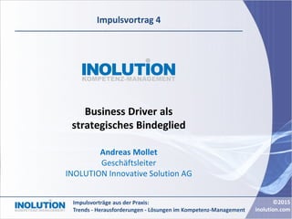©2015
inolution.com
Impulsvorträge aus der Praxis:
Trends - Herausforderungen - Lösungen im Kompetenz-Management
Impulsvor...