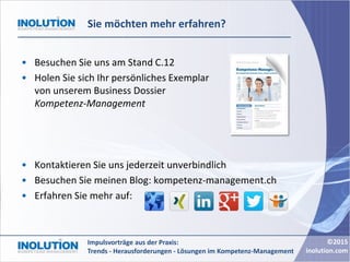 ©2015
inolution.com
Impulsvorträge aus der Praxis:
Trends - Herausforderungen - Lösungen im Kompetenz-Management
Sie möcht...