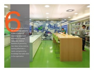 Employee productivity in
the knowledge economy
is less a matter of
improving speed and
accuracy of routine
tasks; but, more a
function of generating
new ideas, being creative,
working effectively in
teams, and generating
knowledge that adds value
to the organization
 