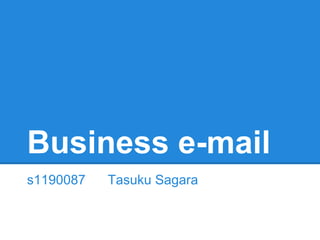 Business e-mail
s1190087   Tasuku Sagara
 