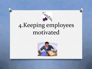 4.Keeping employees
     motivated
 