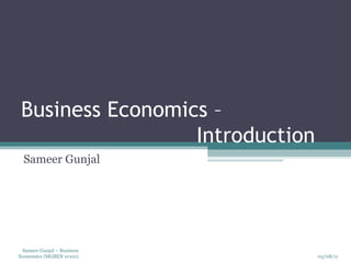 Business Economics –  Introduction Sameer Gunjal 