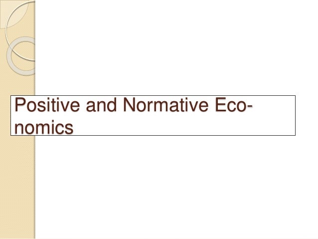 Positive and Normative Eco-
nomics
 