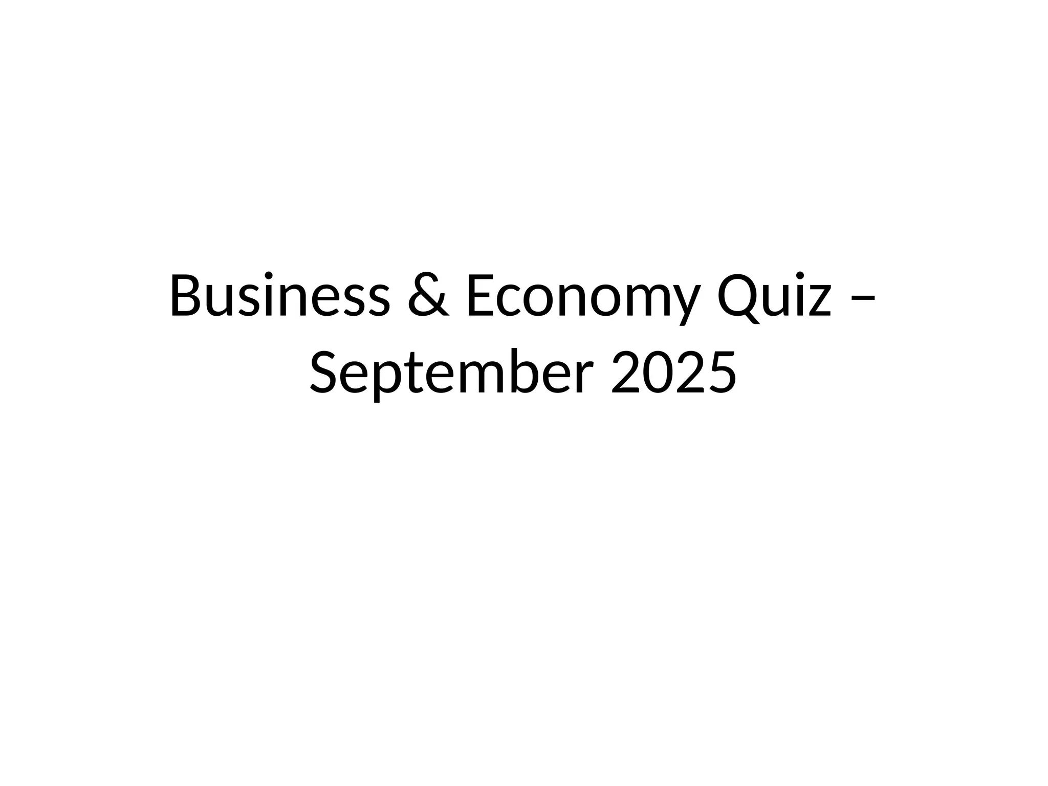 Business & Economy Quiz – September 2025 