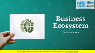 Business
Ecosystem
Your Company Name
 
