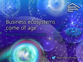 Business ecosystems come of age